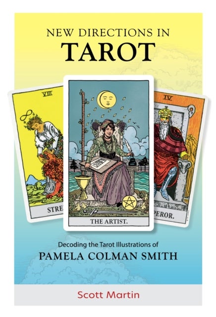 New Directions in Tarot - Decoding the Tarot Illustrations of Pamela Colman Smith
