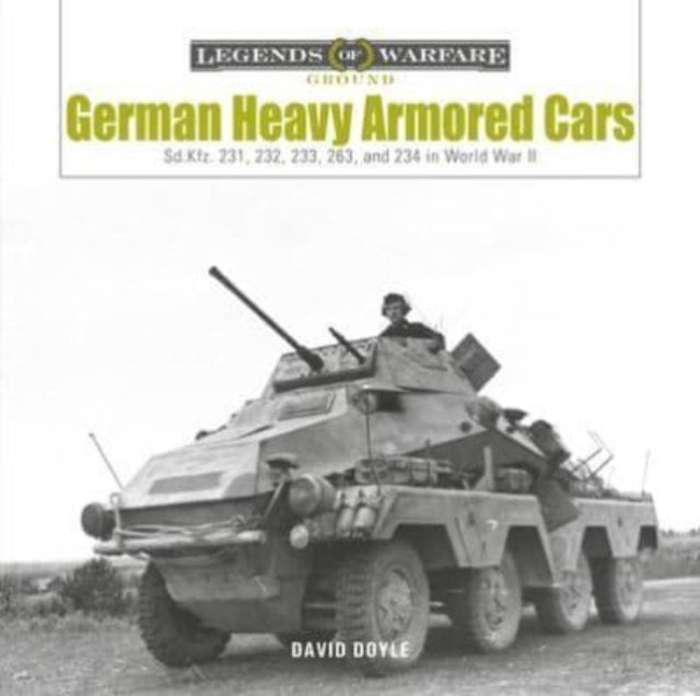 German Heavy Armored Cars - Sd.Kfz. 231, 232, 233, 263, and 234 in World War II