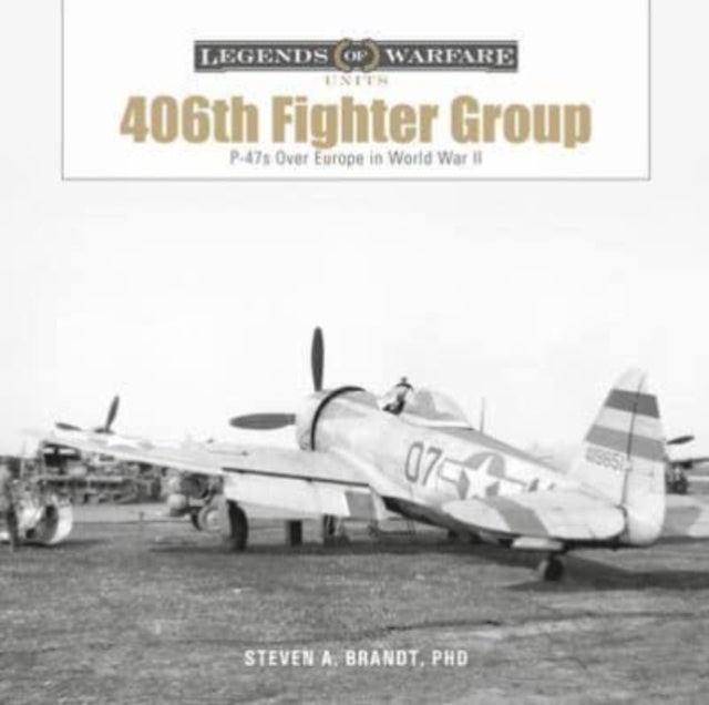 The 406th Fighter Group - P-47s over Europe in World War II