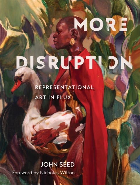 More Disruption - Representational Art in Flux (A Contemporary Art Book with 300 Modern Realism Works and Q&A Insights from 43 Global Realist Artists, Essay on Jenny Saville, & More)