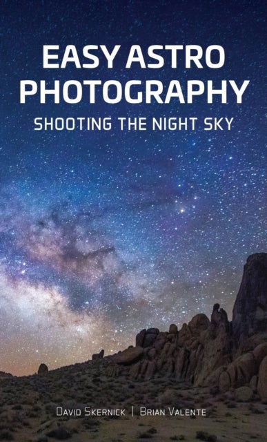 Easy Astrophotography - Shooting the Night Sky