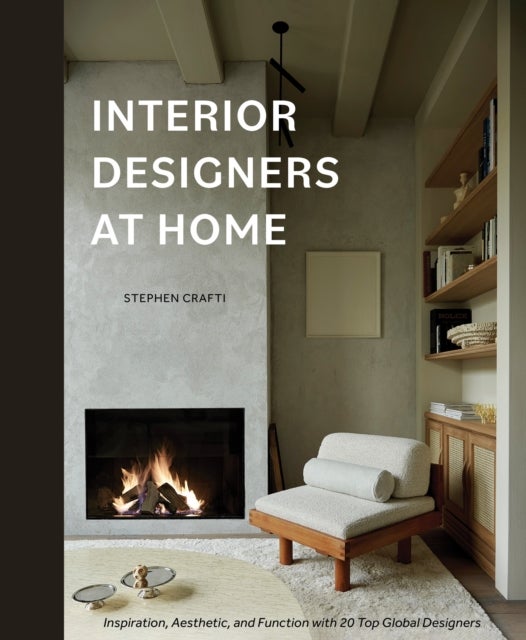 Interior Designers at Home - Inspiration, Aesthetic, and Function with 20 Top Global Designers