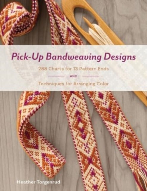 Pick-Up Bandweaving Designs - 288 Charts for 13 Pattern Ends and Techniques for Arranging Color