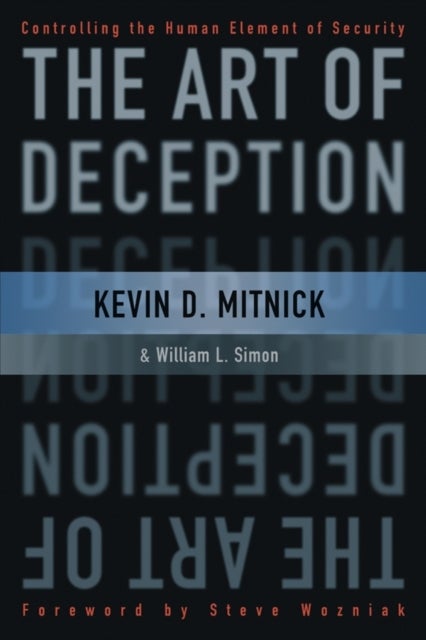 The Art of Deception - Controlling the Human Element of Security