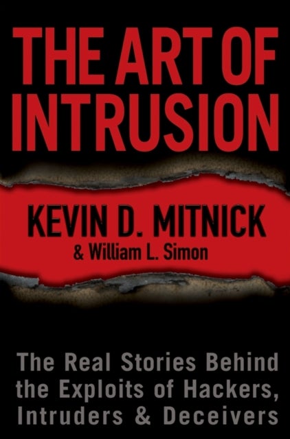 The Art of Intrusion - The Real Stories Behind the Exploits of Hackers, Intruders and Deceivers