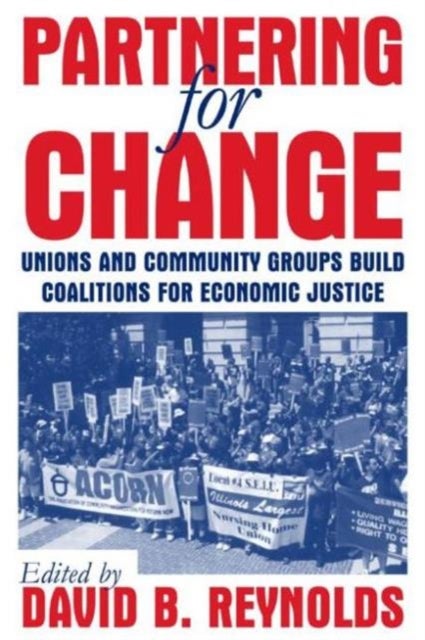 Partnering for Change - Unions and Community Groups Build Coalitions for Economic Justice