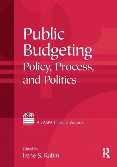 Public Budgeting - Policy, Process and Politics