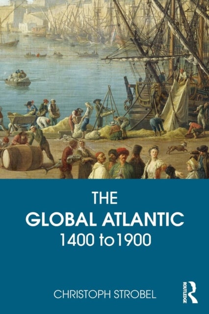 The Global Atlantic - 1400 to 1900