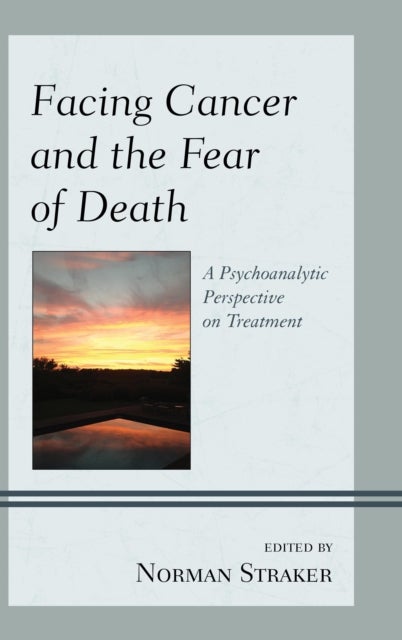 Facing Cancer and the Fear of Death - A Psychoanalytic Perspective on Treatment