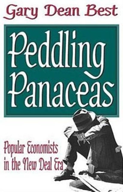 Peddling Panaceas - Popular Economists in the New Deal Era