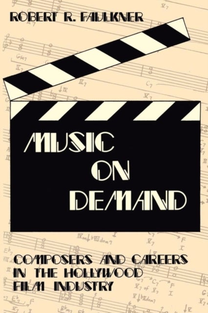 Music on Demand - Composers and Careers in the Hollywood Film Industry