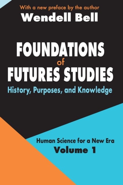 Foundations of Futures Studies - Volume 1: History, Purposes, and Knowledge