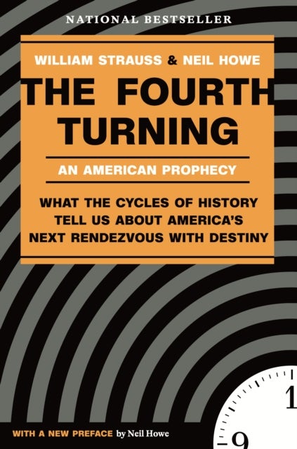 The Fourth Turning - What the Cycles of History Tell Us About America's Next Rendezvous with Destiny