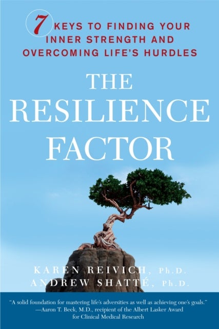 The Resilience Factor - 7 Keys to  Finding Your Inner Strength and Overcoming Life's Hurdles