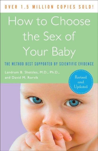How to Choose the Sex of Your Baby - Fully revised and updated