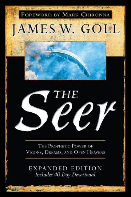 The Seer - The Prophetic Power of Visions, Dreams, and Open Heavens