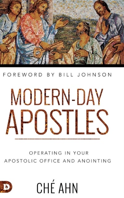 Modern-Day Apostles - Operating in Your Apostolic Office and Anointing