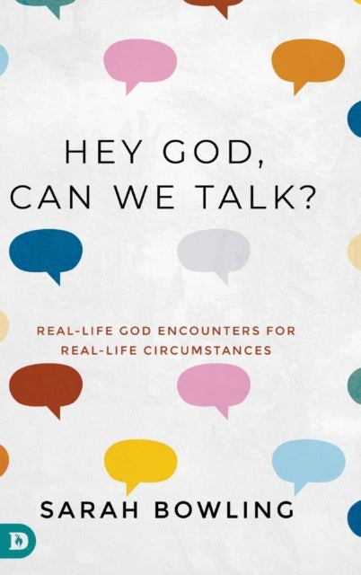 Hey God, Can We Talk? - Real-Life God Encounters for Real-Life Circumstances