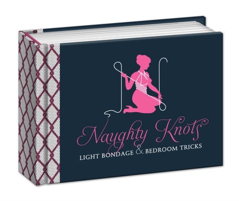 Naughty Knots - Light Bondage and Bedroom Tricks