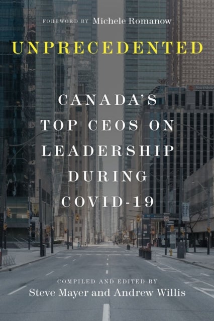 Unprecedented - Canada's Top CEOs on Leadership During Covid-19