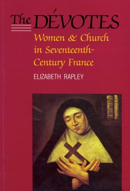 The Devotes - Women and Church in Seventeenth-Century France