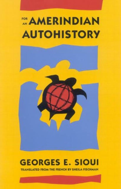 For an Amerindian Autohistory - An Essay on the Foundations of a Social Ethic