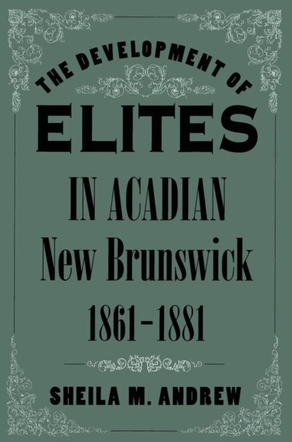 The Development of Elites in Acadian New Brunswick, 1861-1881