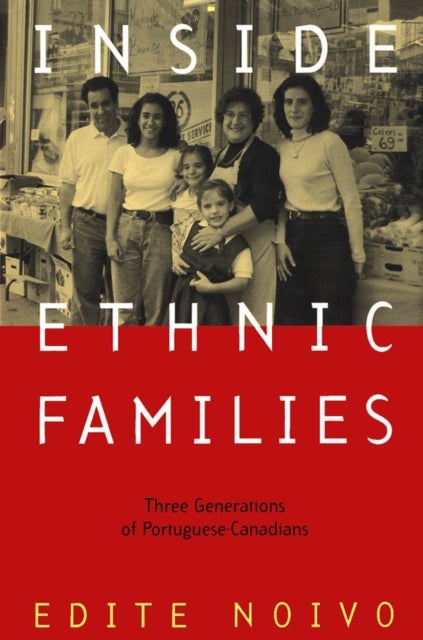 Inside Ethnic Families - Three Generations of Portuguese-Canadians