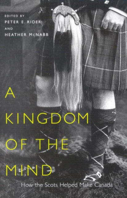 A Kingdom of the Mind - How the Scots Helped Make Canada