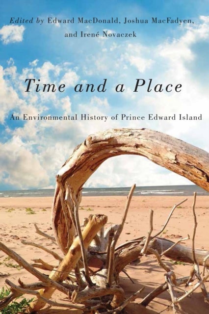 Time and a Place - An Environmental History of Prince Edward Island