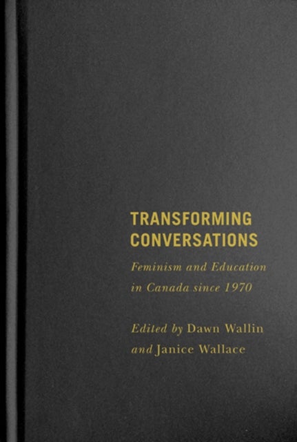 Transforming Conversations - Feminism and Education in Canada since 1970