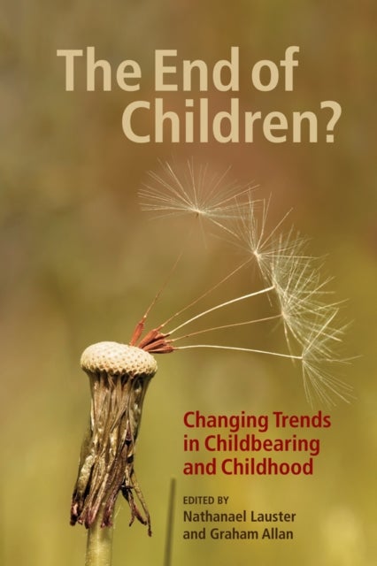 The End of Children? - Changing Trends in Childbearing and Childhood