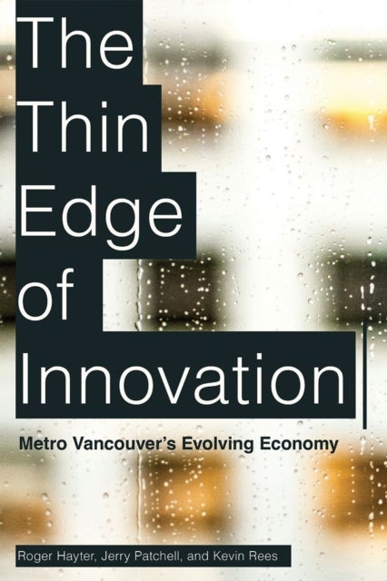 The Thin Edge of Innovation - Metro Vancouver's Evolving Economy