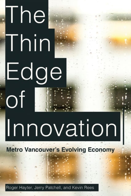 The Thin Edge of Innovation - Metro Vancouver's Evolving Economy