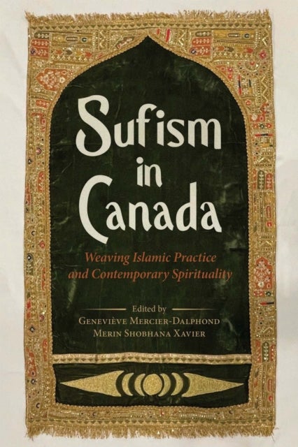 Sufism in Canada - Weaving Islamic Practice and Contemporary Spirituality