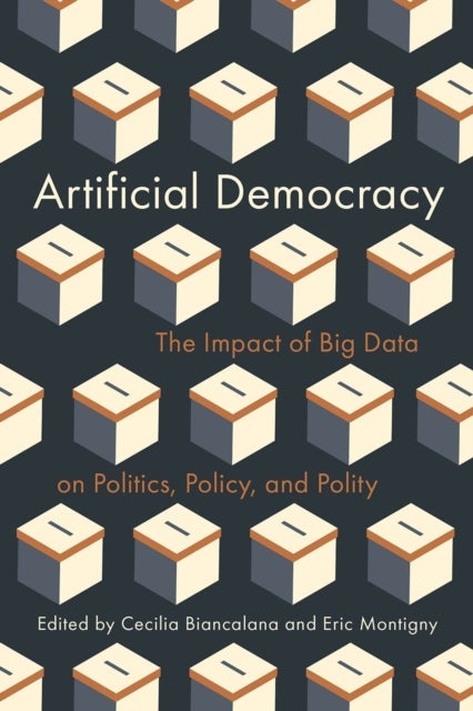 Artificial Democracy - The Impact of Big Data on Politics, Policy, and Polity