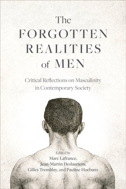 The Forgotten Realities of Men - Critical Reflections on Masculinity in Contemporary Society