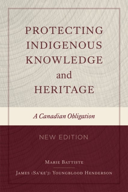 Protecting Indigenous Knowledge and Heritage, New Edition - A Canadian Obligation