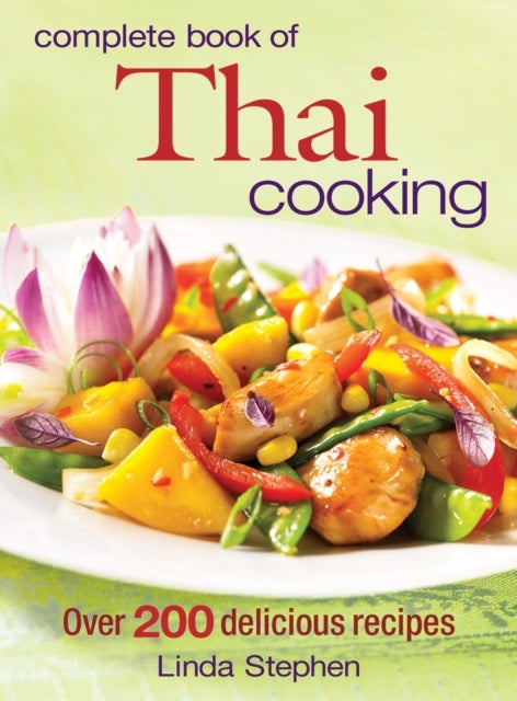 Complete Book of Thai Cooking - Over 200 Delicious Recipes