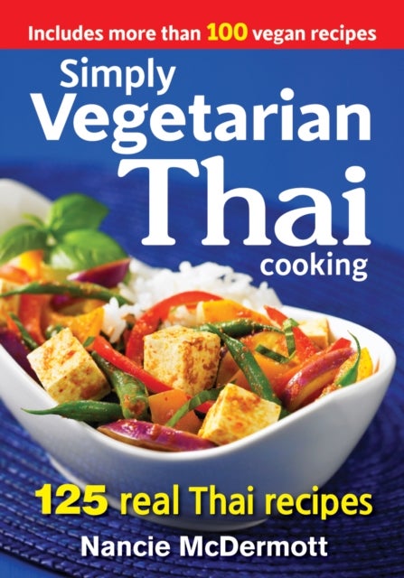 Simply Vegetarian Thai Cooking - 125 Real Thai Recipes