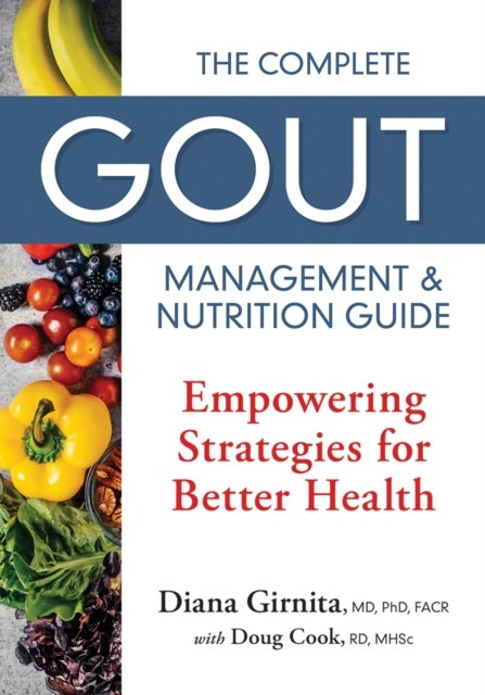 The Complete Gout Management and Nutrition Guide - Empowering Strategies for Better Health
