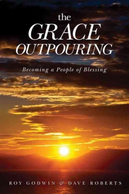 Grace Outpouring - Becoming a People of Blessing
