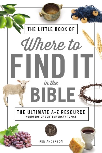 The Little Book of Where to Find It in the Bible - The Ultimate A-to-Z Resource