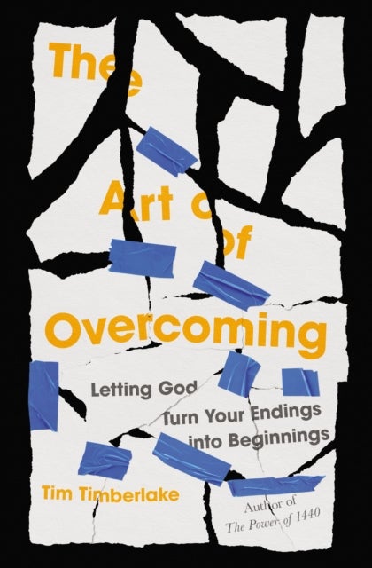The Art of Overcoming - Letting God Turn Your Endings into Beginnings