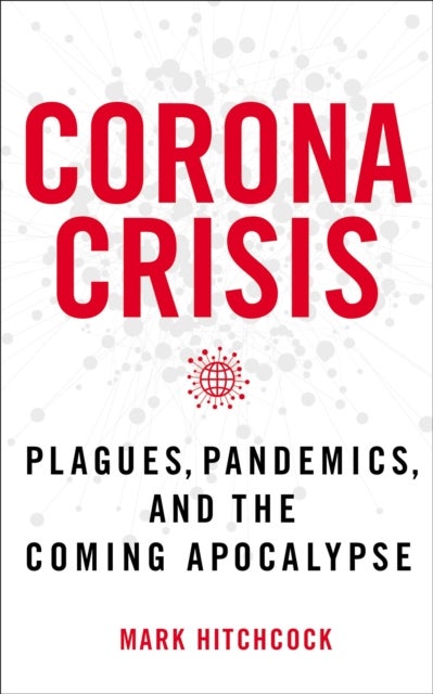 Corona Crisis - Plagues, Pandemics, and the Coming Apocalypse