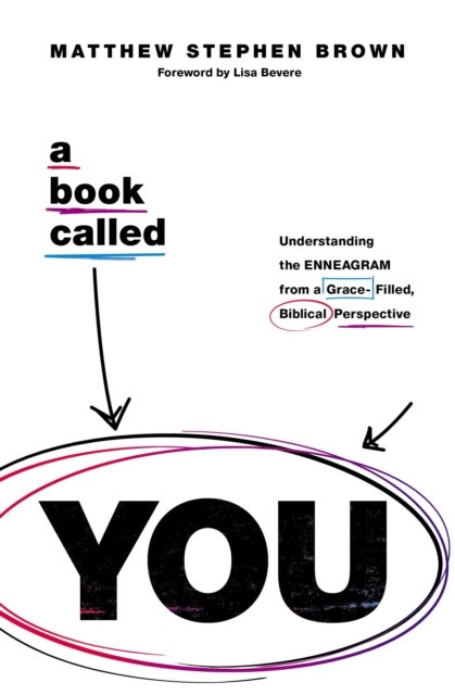 A Book Called YOU - Understanding the Enneagram from a Grace-Filled, Biblical Perspective
