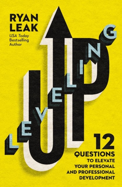 Leveling Up - 12 Questions to Elevate Your Personal and Professional Development
