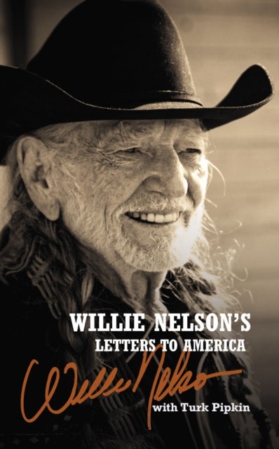 Willie Nelson's Letters to America - Heartfelt Reflections, Songs, and Humor from a Country Music Legend