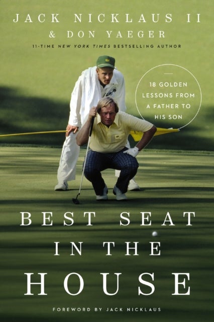 Best Seat in the House - 18 Golden Lessons from a Father to His Son