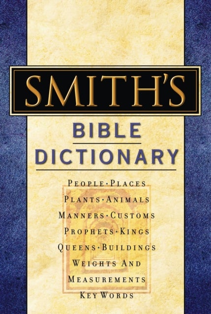 Smith's Bible Dictionary - More than 6,000 Detailed Definitions, Articles, and Illustrations
